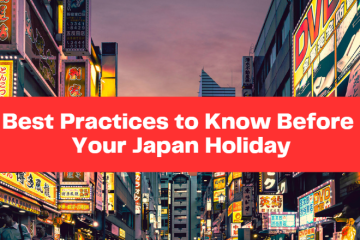 Best Practices to Know Before Your Japan Holiday