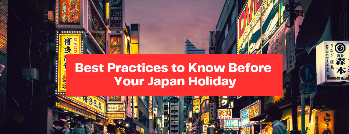 Best Practices to Know Before Your Japan Holiday