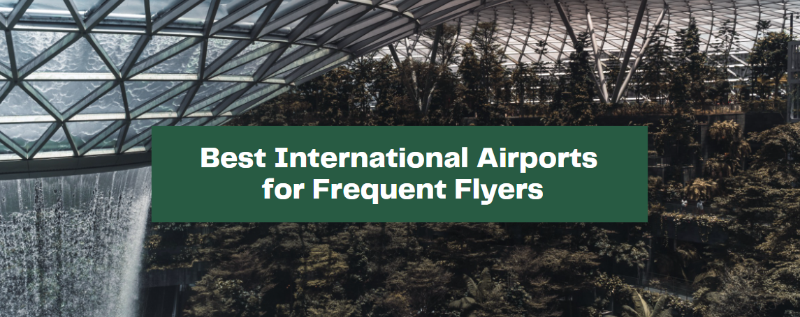 Best International Airports for Frequent Flyers