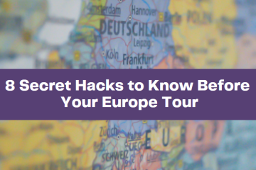 8 Secret Hacks to Know Before Your Europe Tour
