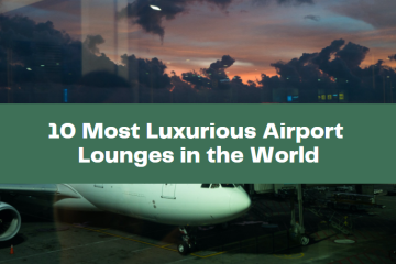 10 Most Luxurious Airport Lounges in the World