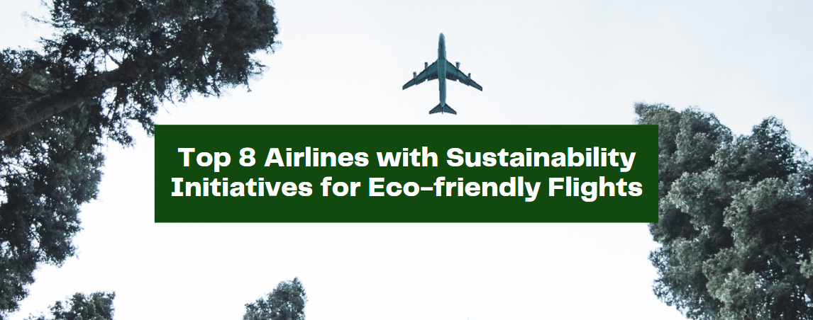 Top 8 Airlines with Sustainability Initiatives for Eco-friendly Flights