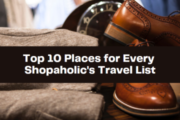 Top 10 Places for Every Shopaholic's Travel List