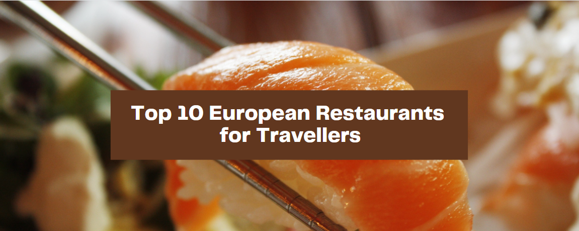 Top 10 European Restaurants for Travellers