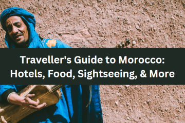 Traveller's Guide to Morocco: Hotels, Food, Sightseeing, and More
