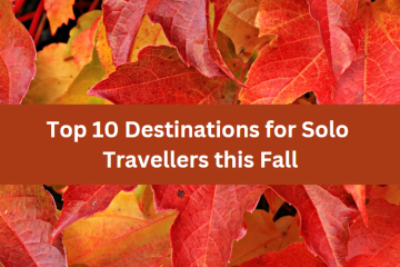 Top 10 Destinations for Solo Travellers this Fall