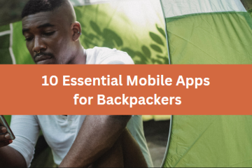 10 Essential Mobile Apps for Backpackers