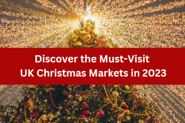 Discover the Must-Visit UK Christmas Markets in 2023