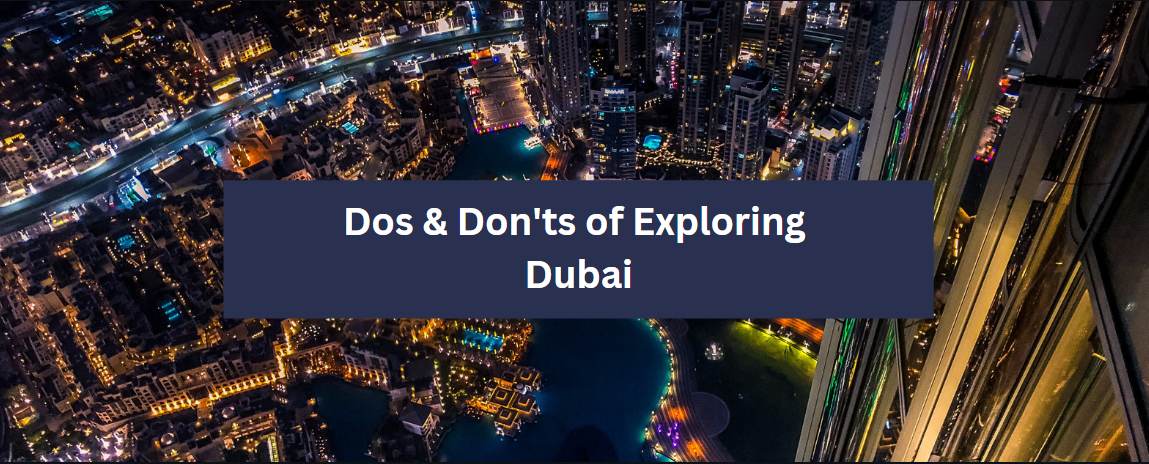 Dos & Don'ts of Exploring Dubai