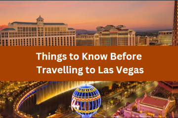 Things to Know Before Travelling to Las Vegas