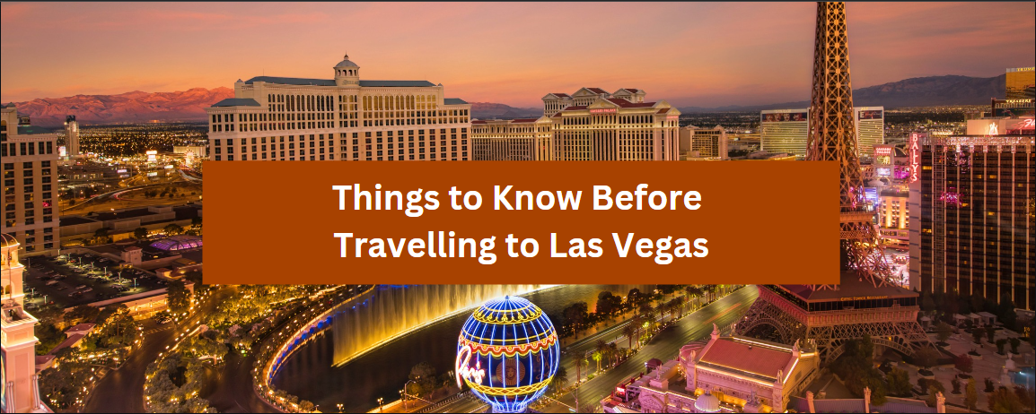 Things to Know Before Travelling to Las Vegas