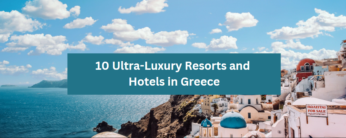 10 Ultra-Luxury Resorts and Hotels in Greece
