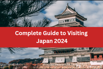 Complete Guide to Visiting Japan 2024