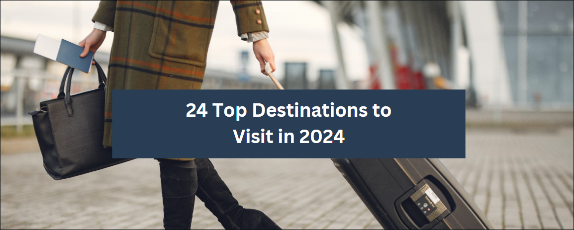 24 Top Destinations to Visit in 2024
