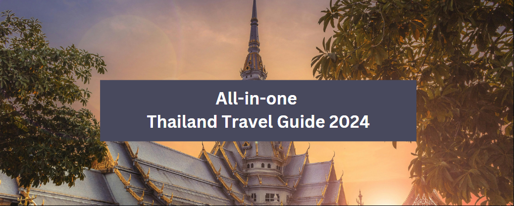All-in-one Thailand Travel Guide 2024