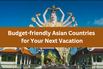 Budget-friendly Asian Countries for Your Next Vacation