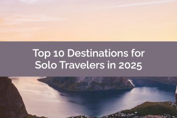 Top 10 Destinations for Solo Travelers