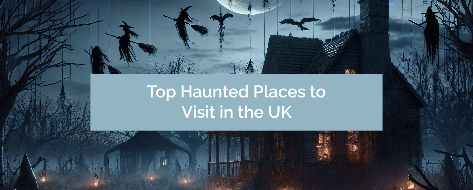 Top Haunted Places to Visit in the UK | Myflightpal