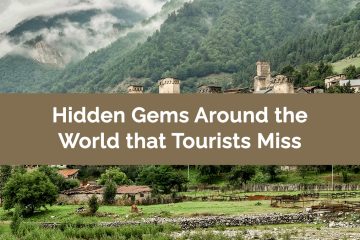 Hidden Gems Around the World that Tourists Miss