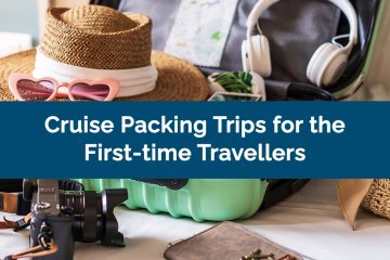 Cruise-Packing Tips for the First-Time Travellers
